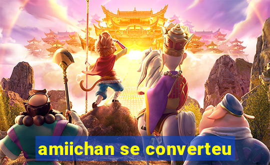 amiichan se converteu